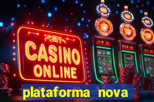 plataforma nova pagando bem